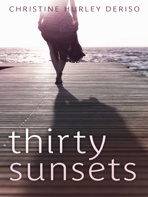 Title details for Thirty Sunsets by Christine Hurley Deriso - Available
